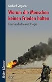 Warum die Menschen keinen Frieden halten: Die Geschichte des Krieges (Reihe Hanser) by 