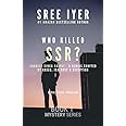 Who killed SSR?: A genius snuffed by greed, jealousy and deception (Mystery series Book 1)