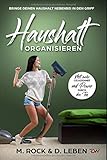 Haushalt Organisieren, Bringe deinen Haushalt nebenbei in den Griff.: Mit mehr Gelassenheit und Power durch den Tag. (KURZ UND KNAPP, Band 13) by 