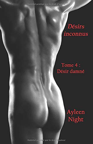 Télécharger Désirs inconnus tome 4: Désir damné Gratuit