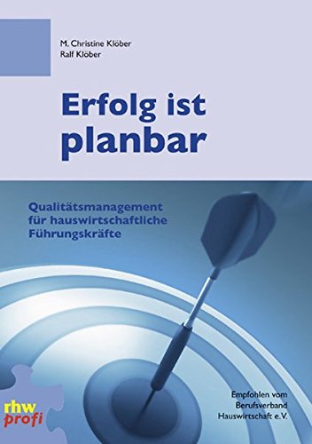 Download Erfolg ist planbar: Qualitätsmanagement für hauswirtschaftliche Führungskräfte Download Erfolg ist planbar: Qualitätsmanagement für hauswirtschaftliche Führungskräfte