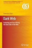 Image de Dark Web: Exploring and Data Mining the Dark Side of the Web: 30 (Integrated Series in Information Systems)