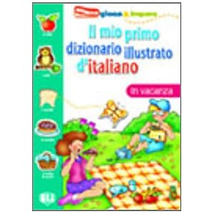 Il mio primo dizionario illustrato d'italiano. In