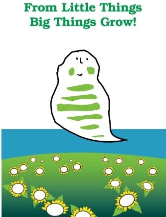From Little Things Big Things Grow: Help your children to discover one of the universal laws about life...that is, how an entire future can be summed ... tiniest of things...  a  seed for the future!