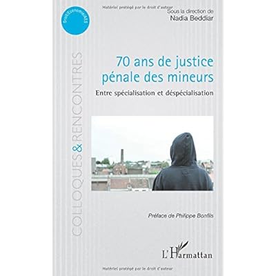 70 ans de justice pénale des mineurs: Entre spécialisation et despécialisation 70 ans de justice pénale des mineurs: Entre spécialisation et despécialisation