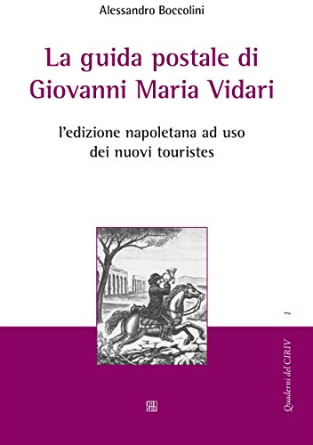 Download La guida postale di Giovanni Maria Vidari: L'edizione napoletana ad uso dei nuovi touristes Download La guida postale di Giovanni Maria Vidari: L'edizione napoletana ad uso dei nuovi touristes