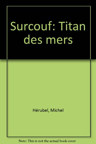 Surcouf : Titan des mers