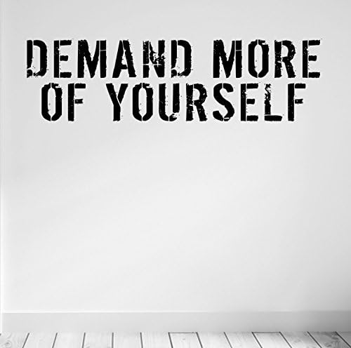 Demand more of yourself .... Premium Motivational Wall Art Decal. (Black)