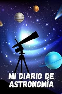 Mi Diario de Astronomía: Es un diario de astronomía para niños con el que van a pode registrar todo acerca de su observación astronómica - Formato 15 ... páginas - Ideal para la astronomía infantil
