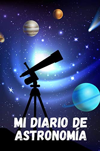 Mi Diario de Astronomía: Es un diario de astronomía para niños con el que van a pode registrar todo acerca de su observación astronómica - Formato 15 ... páginas - Ideal para la astronomía infantil