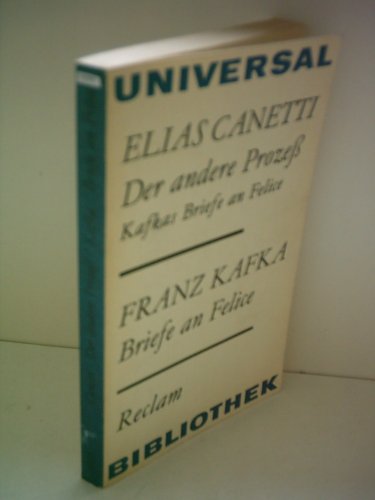 Elias Canetti : Der andere Prozeß - Kafkas Briefe an Felice / Franz Kafka - Briefe an Felice und andere Korrespondenz aus der Verlobungszeit