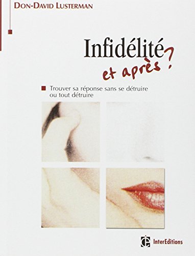 Télécharger L'infidélité et après ? Trouver sa réponse sans se détruire ou tout détruire Francais PDF