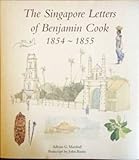 Image de Singapore Letters of Benjamin Cook 1854 - 1855