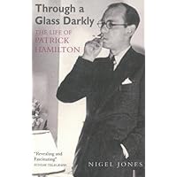 Through a Glass Darkly: The Life of Patrick Hamilton