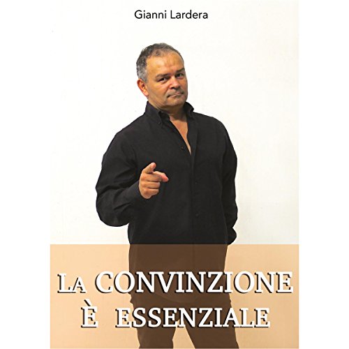 La convinzione è essenziale La convinzione è essenziale