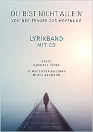 Du bist nicht allein - Von der Trauer zur Hoffnung: Lyrikband mit CD ...