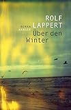 Buchinformationen und Rezensionen zu Über den Winter: Roman von Rolf Lappert