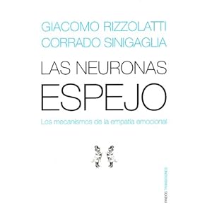 Las neuronas espejo: Los mecanismos de la empatía emocional (Transiciones (paidos))
