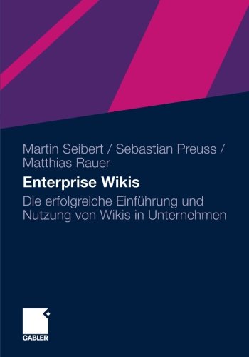 Download Enterprise Wikis: Die erfolgreiche Einführung und Nutzung von Wikis in Unternehmen Download Enterprise Wikis: Die erfolgreiche Einführung und Nutzung von Wikis in Unternehmen