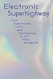 Image de Electronic Superhighway: From Experiments in Art and Technology to Art After the Internet