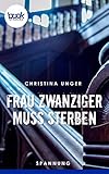 Buchinformationen und Rezensionen zu Frau Zwanziger muss sterben von Christina Unger