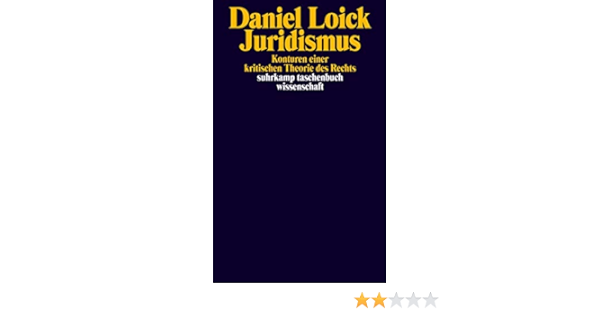Juridismus Konturen Einer Kritischen Theorie Des Rechts Suhrkamp Taschenbuch Wissenschaft Ebook Loick Daniel Amazon De Kindle Shop