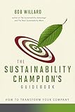 The Sustainability Champion's Guidebook: How to Transform Your Company by