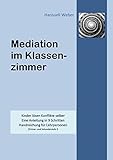 Image de Mediation im Klassenzimmer: Kinder lösen Konflikte selber. Eine Anleitung in 9 Schritten. Handreichung für Lehrpersonen