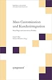 Mass Customization und Kundenintegration. Neue Wege zum innovativen Produkt. by 