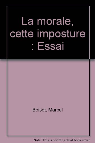 La morale, cette imposture : Essai