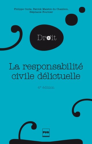 La Responsabilité civile délictuelle: 4e édition La Responsabilité civile délictuelle: 4e édition