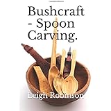 Bushcraft Kuksa Carving Amazon Co Uk Robinson Leigh 9781794585324 Books