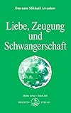 Liebe, Zeugung und Schwangerschaft: Die geistige Galvanoplastik und die Zukunft der Menschheit (Izvor) by 