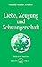 Liebe, Zeugung und Schwangerschaft: Die geistige Galvanoplastik und die Zukunft der Menschheit (Izvor) by 
