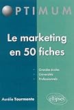Le Marketing en 50 Fiches