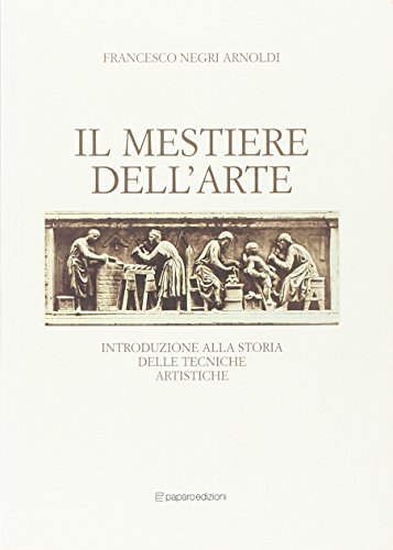 Download Il mestiere dell'arte. Introduzione alla storia delle tecniche artistiche Download Il mestiere dell'arte. Introduzione alla storia delle tecniche artistiche