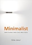 Bücher Neuerscheinungen 2022 - Minimalist: Mehr Freiheit. Mehr Geld. Mehr Glück. von Sina Jasur