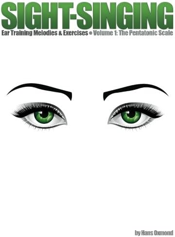 Sight-Singing - Ear Training Melodies & Exercises: Volume 1, The Pentatonic Scale: Music for Sight Singing / Sight Reading / Ear Training