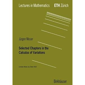 Selected Chapters in the Calculus of Variations: Lecture Notes by Oliver Knill (Lectures in Mathematics. ETH Zürich)