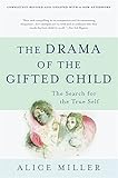The Drama of the Gifted Child: The Search for the True Self, Third Edition by