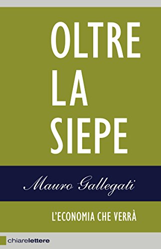 Download Oltre la siepe: L'economia che verrà Download Oltre la siepe: L'economia che verrà