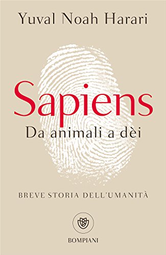 Sapiens. Da animali a dèi. Breve storia dell'umanità Sapiens. Da animali a dèi. Breve storia dell'umanità