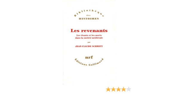 Amazon Fr Les Revenants Les Vivants Et Les Morts Dans La Societe Medievale Schmitt Jean Claude Livres