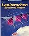 Produktbild Lenkdrachen bauen und fliegen (Hobby-Ratgeber, illustrierte Ausgabe inkl. Konstruktionszeichnungen) [Antique Books]
