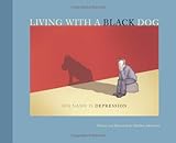 Living with a Black Dog: His Name Is Depression Living with a Black Dog: His Name Is Depression