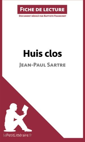 Huis clos de Jean-Paul Sartre (Fiche de lecture): Résumé Complet Et Analyse Détaillée De L'oeuvre en ligne