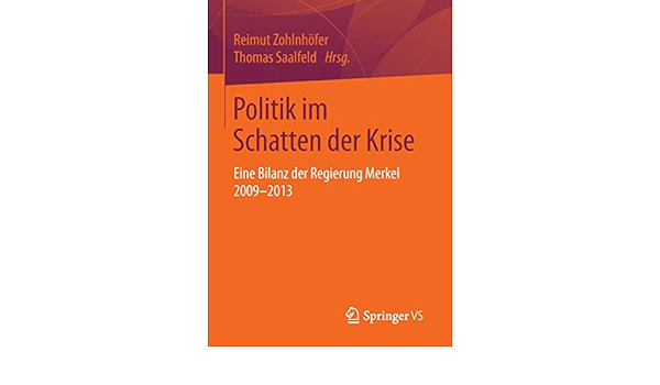 Amazon Fr Politik Im Schatten Der Krise Eine Bilanz Der Regierung Merkel 2009 2013 Zohlnhofer Reimut Saalfeld Professor Of Political Science Thomas Livres