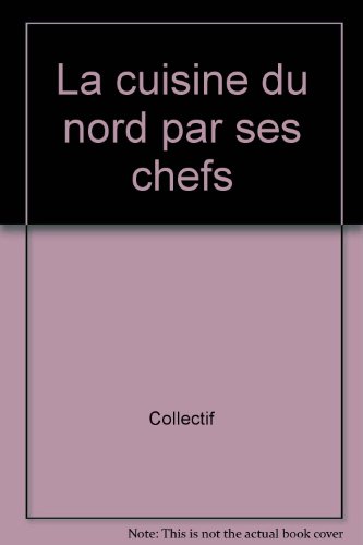 couverture de : La cuisine du Nord par ses chefs
