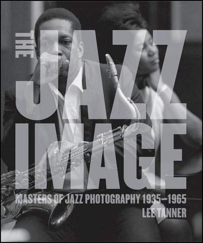 The Jazz Image: Masters of Jazz Photography livre