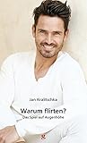 Warum flirten?: Das Spiel auf Augenhöhe by 